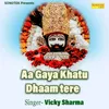 About Aa Gaya Khatu Dhaam Tere Song